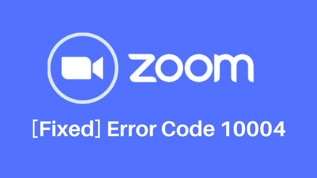 Zoom Error Code 10004 Mac