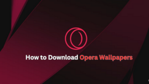 How to Download Opera / Opera GX Wallpaper