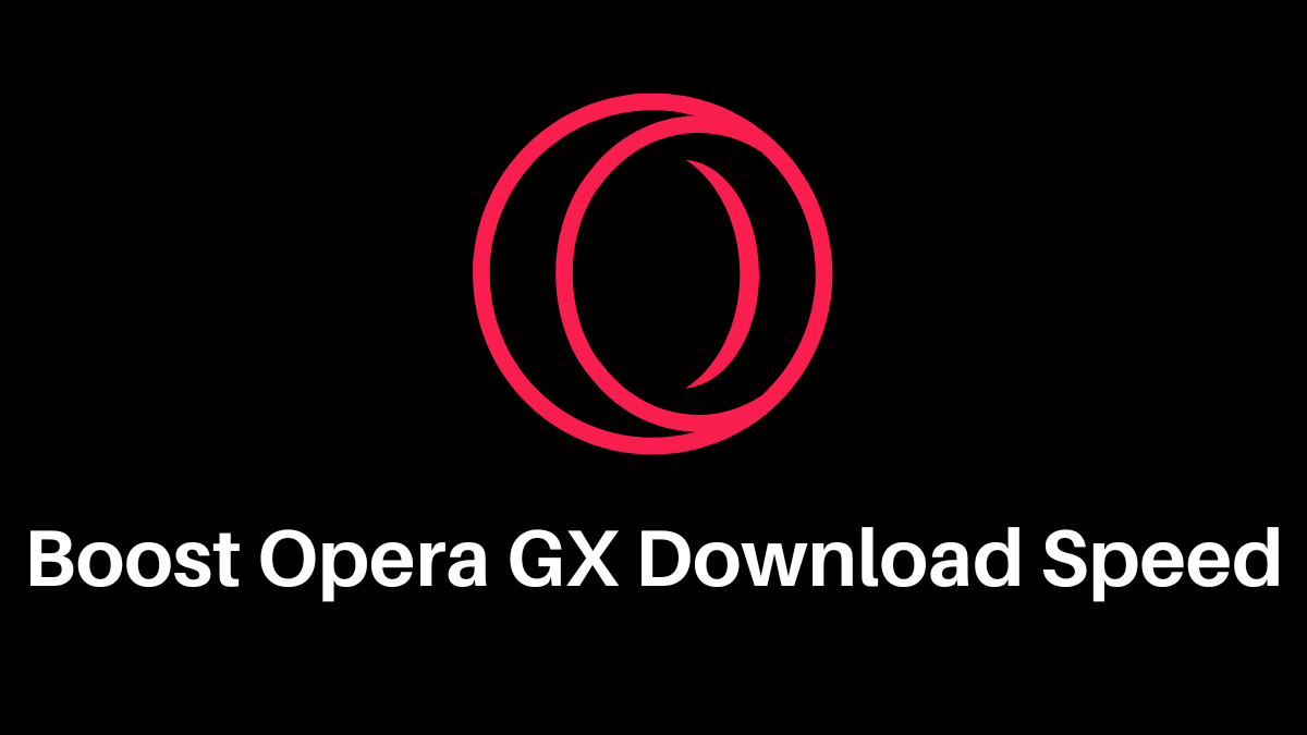 How to Increase Download Speed in Opera GX