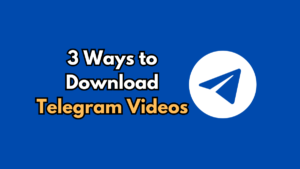 How to Download Telegram Videos Easily [3 Methods]