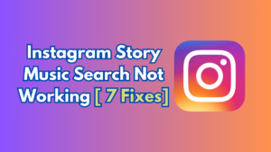 Instagram Story Music Search Not Working [6 Solutions]