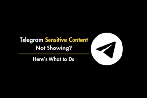Telegram Sensitive Content Option Not Showing, Here’s What to Do