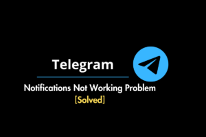 Telegram Notifications Not Working [Quick Solutions]